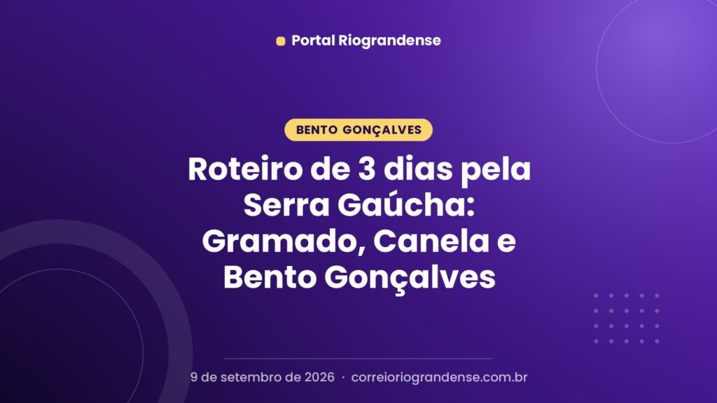 Roteiro de 3 dias pela Serra Gaúcha: Gramado, Canela e Bento Gonçalves