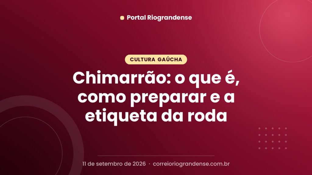 Chimarrão: o que é, como preparar e a etiqueta da roda