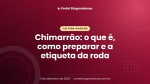 Chimarrão: o que é, como preparar e a etiqueta da roda