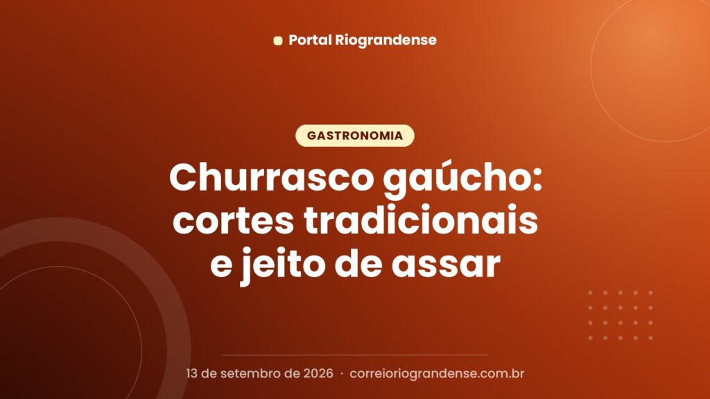 Churrasco gaúcho: cortes tradicionais e jeito de assar