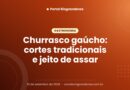 Churrasco gaúcho: cortes tradicionais e jeito de assar