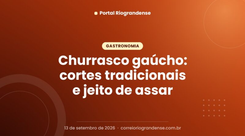 Churrasco gaúcho: cortes tradicionais e jeito de assar