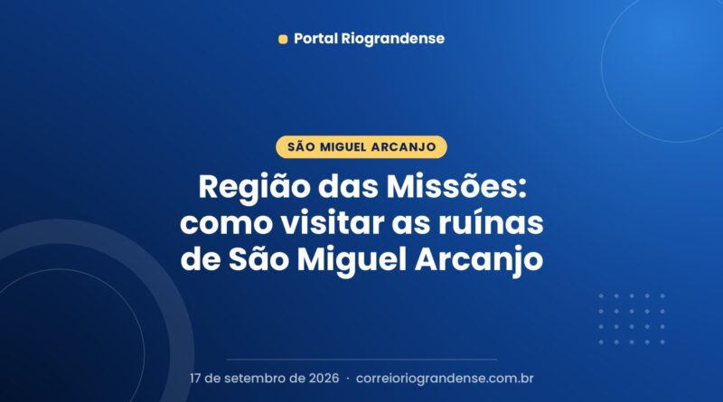 Região das Missões: como visitar as ruínas de São Miguel Arcanjo