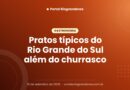 Pratos típicos do Rio Grande do Sul além do churrasco